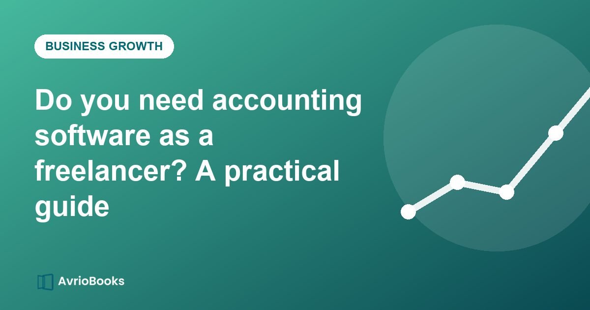 Do you need accounting software as a freelancer? A practical guide