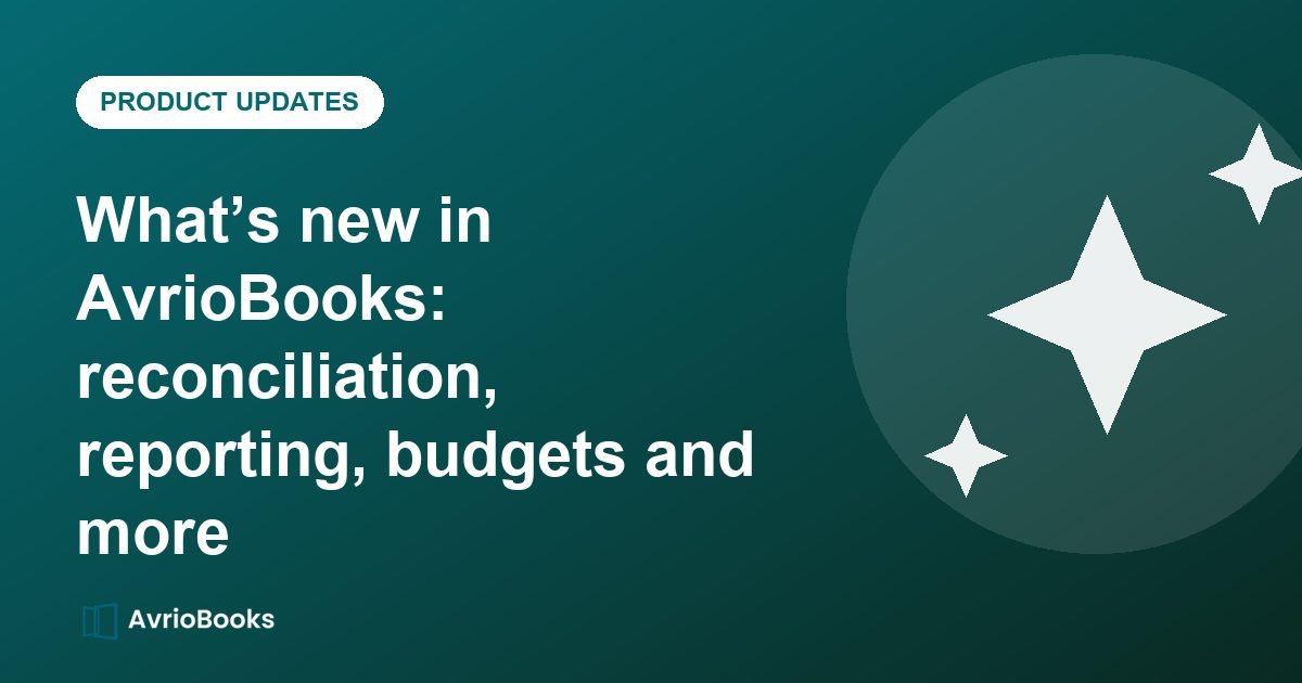 What’s new in AvrioBooks: reconciliation, reporting, budgets and more